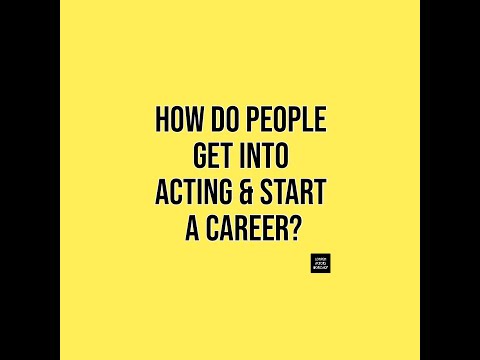 London Actors Workshop: How do people get into Acting &amp; Start a Career?