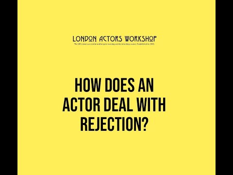 London Actors Workshop: How does an Actor deal with &#039;Rejection&#039;?
